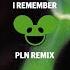 Deadmau5 Kaskade I Remember PLN Remix