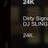 Dirty Signal DJ SLING 24K Original Mix