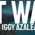 Iggy Azalea Just Wanna Lyrics