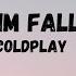 Feels Like Im Falling In Love Coldplay Lyrics
