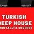 Türkçe Deep House Nostalji Covers Turkish Deep House Vocal House Set Mixed By DJ ECHO