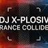 DJ X Plosiv Trance Collider Extended Mix