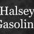 Halsey Gasoline Lyrics