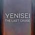 Yenisei The Last Cruise Full Album