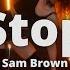 Stop Sam Brown