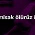 Taner Kaya Ayrılsak Ölürüz Biz Lyrics