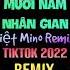 Mười Năm Nhân Gian Việt Mino Remix Tiktok 十年人间 越南鼓 Hot Trend Tiktok 2022