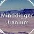 Minddigger Uranium Music Video