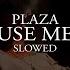 Plaza Use Me Slowed And Reverb