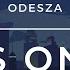 ODESZA It S Only VIP Remix Reverb Slowed Lofi Uneven Harmony