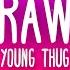 Young Thug Raw Might Just Lyrics