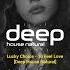 Lucky Choice To Feel Love Deep House Natural