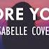 Before You Go Ysabelle Cuevas Cover I Lyrics