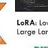 LoRA Low Rank Adaptation Of Large Language Models Explained Visually PyTorch Code From Scratch