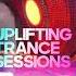 Uplifting Trance Sessions EP 718 Trance Trancefamily Edm Electronicmusic