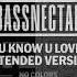 Bassnectar You Know U Love It Extended Version