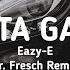 Eazy E Gangsta Gangsta Dr Fresch Remix Lyrics