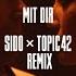 Sido X Topic42 Mit Dir Remix Official Video