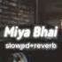 Miya Bhai Slowed Reverb Unique Gaming 274