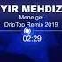 Uzeyir Mehdizade Mene Gel 2019 DripTop Remix