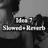 Gibran Alcocar Idea 7 Slowed Reverb Use Headphones Tune Song