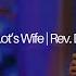 Remember Lot S Wife Rev David T Elms