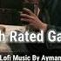 High Rated Gabru Nawabzaade Slowed Reverb I Lofi Music By Ayman