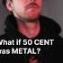 What If Candy Shop By 50 Cent Was Metal