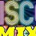 DISCO Mix 70 S 80 S 90 S Classic DISCO Mix Dj Joe 876 336 0972