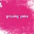 Growing Pains 성장통