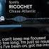 RICOCHET Chase Atlantic