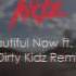 Zedd Beautiful Now Ft Jon Bellion Dirty Kidz Bootleg