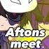 The Aftons Meet The Fake Aftons FNAF Ships Cringe