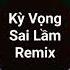 Kỳ Vọng Sai Lầm Remix Tăng Phúc Nguyễn Đình Vũ Yuno Bigboi X CUKAK Remix Top1