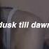 Dusk Till Dawn Zayn Ft Sia Slowed N Reverb