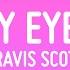 Travis Scott MY EYES Lyrics