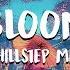 Bloom Chillstep Mix