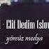 Kurtlar Vadisi Elif Dedim Slowed Reverb