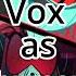 Vox As Human Hazbin Hotel