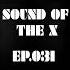 Sound Of The X Ep 31