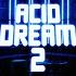 ACID DREAM 2