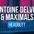 Antoine Delvig X Maximals Headbutt Extended Mix