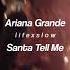 Ariana Grande Santa Tell Me Slowed Reverb