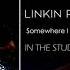 Linkin Park Somewhere I Belong Intro Version 2017 STUDIO VERSION