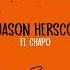 Jason Hersco El Chapo HOLY