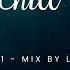 Deep Chill House Vol 1 Kygo Kasbo Nils Hoffmann Monocule Sultan Shepard Mix By Lenso