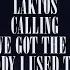 Laktos Calling You Ve Got The Love Somebody I Used To Know