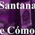 Santana Oye Como Va Con Letra Lyric Video Slowed Rebajada