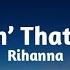 Rihanna If It S Lovin That You Want Lyrics