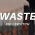 Kxllswxtch WASTE Lyrics Tiktok Version